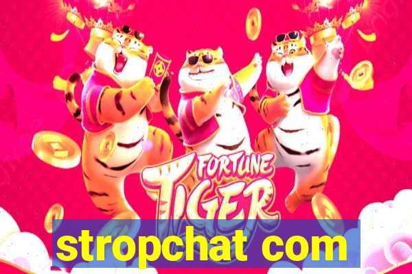 stropchat com